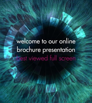 welcome to our online
brochure presentation
best viewed full screen
 