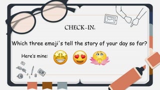 CHECK-IN:
Which three emoji's tell the story of your day so far?
Here’s mine:
 