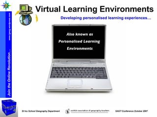 Also known as Personalised Learning  Environments Virtual Learning Environments Developing personalised learning experiences… 