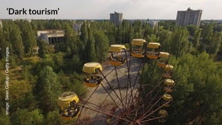 ‘Dark tourism’
Image:
Sean
Gallup
/
Getty
Images
 