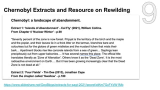 Chernobyl Extracts and Resource on Rewilding
https://www.slideshare.net/GeoBlogs/extracts-for-sagt-2021/secret/xtKm7GxFYdW1Mb
 