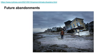 Future abandonments
https://www.nytimes.com/2021/05/14/opinion/climate-disasters.html
 
