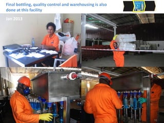 Final bottling, quality control and warehousing is also
done at this facility
Jan 2013
16
 
