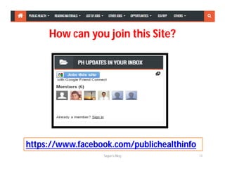 How can you join this Site?
Sagun's Blog 11
https://www.facebook.com/publichealthinfo
 