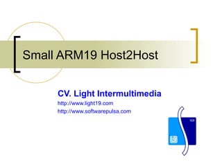 Small ARM19 Host2Host CV. Light Intermultimedia  http://www.light19.com http://www.softwarepulsa.com 
