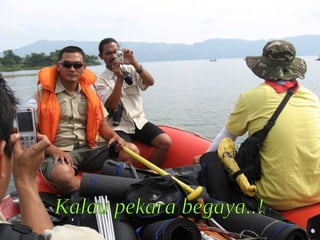 Kalau pekara begaya..! 