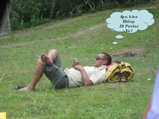 Apa bisa Hidup Di Partai Ya? 
