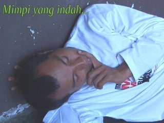 Mimpi yang indah... 