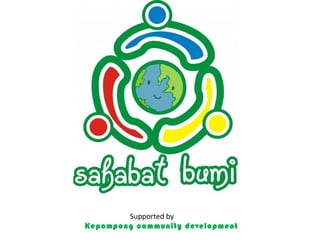 Supported by Kepompong community development 