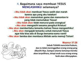 4. Bagaimana saya membuat YESUS
MENGASIHIKU selamanya?
 