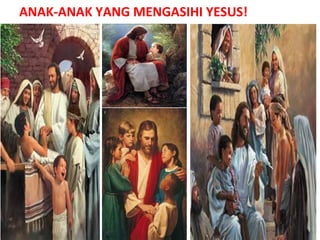 ANAK-ANAK YANG MENGASIHI YESUS!
 