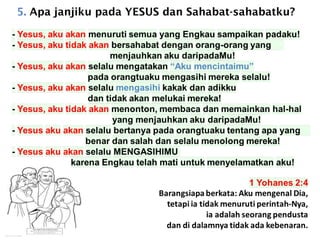 5. Apa janjiku pada YESUS dan Sahabat-sahabatku?
 