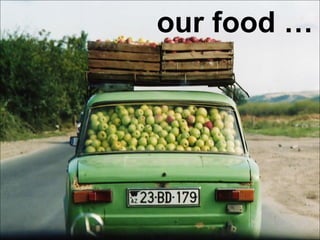 our food … 