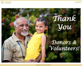 A Helping Hand - San Francisco Bay Area, USA Chapter




                                    Thank
                                     You

                                 Donors &
                                Volunteers!
 
