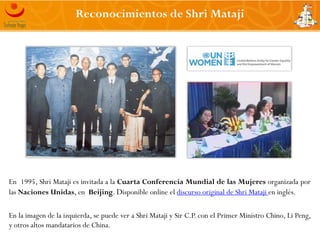 Reconocimientos de Shri Mataji




En 1995, Shri Mataji es invitada a la Cuarta Conferencia Mundial de las Mujeres
organiz...