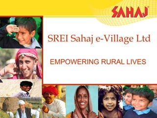SREI Sahaj e-Village Ltd

EMPOWERING RURAL LIVES
 