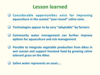 Lesson	
  learned	
  
q  Considerable	
   opportuni3es	
   exist	
   for	
   improving	
  
aquaculture	
  in	
  the	
  co...