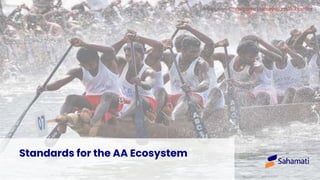 Standards for the AA Ecosystem
Attribution: Challiyan at Malayalam Wikipedia
 