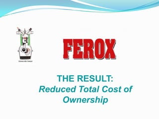 THE RESULT:
Reduced Total Cost of
    Ownership
 