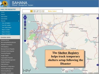 The  Shelter Registry helps track temporary shelters setup following the Disaster 