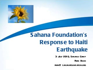 Sahana Foundation’s Response to Haiti Earthquake 3 July 2010, Sahana Camp Fran Boon [email_address] 