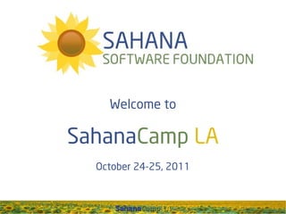 Welcome to

SahanaCamp LA
  October 24-25, 2011



     SahanaCamp LA
 