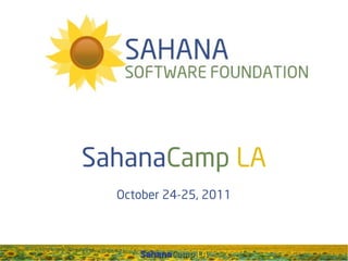 SahanaCamp LA
  October 24-25, 2011



     SahanaCamp LA
 