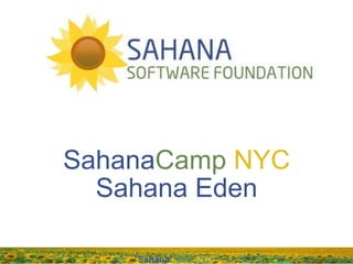 SahanaCamp NYC
  Sahana Eden

    SahanaCamp NYC
 