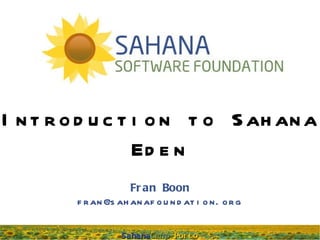 Introduction to Sahana Eden Fran Boon [email_address] 
