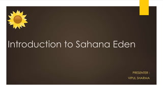 Introduction to Sahana Eden
PRESENTER :
VIPUL SHARMA
 