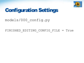 Configuration Settings
models/000_config.py
FINISHED_EDITING_CONFIG_FILE = True
 