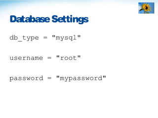 DatabaseSettings
db_type = "mysql"
username = "root"
password = "mypassword"
 