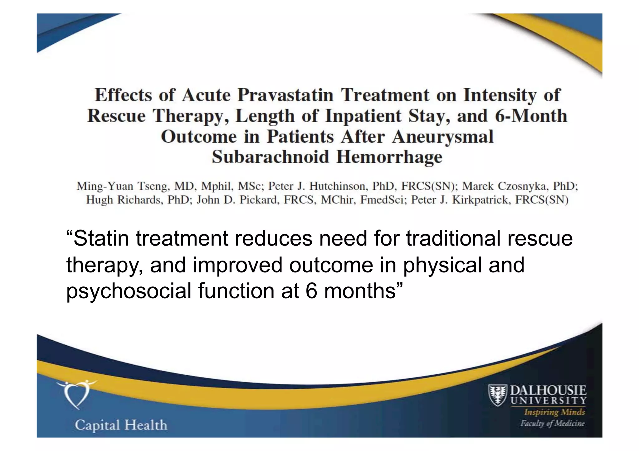 “Statin treatment reduces need for traditional rescue
therapy, and improved outcome in physical and
psychosocial function at 6 months”
 