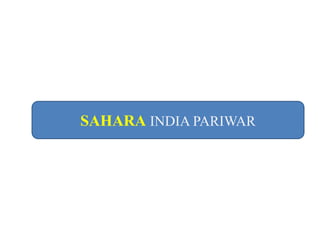 SAHARA INDIA PARIWAR
 