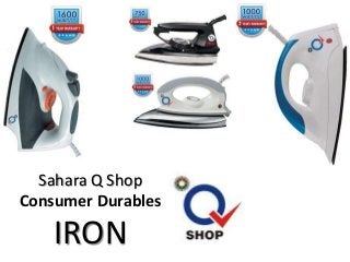 Sahara Q Shop
Consumer Durables

IRON

 