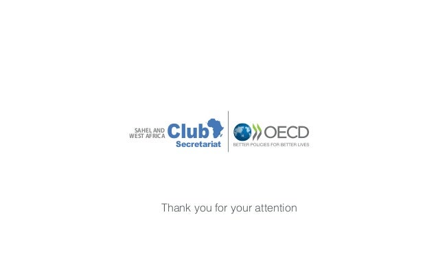 Thank you for your attention
ClubSAHEL AND
WEST AFRICA
Secretariat
 