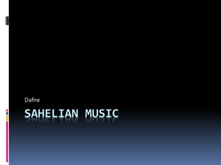 Dafne 
SAHELIAN MUSIC 
 