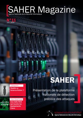 SAHER Magazine[
Juin. 2020
N°11
SAHER
Présentation de la plateforme
nationale de détection
précoce des attaques
]
 