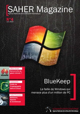 SAHER Magazine[
Juin 2019
N°4
BlueKeep
La faille de Windows qui
menace plus d'un million de PC]
 