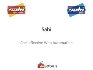 Sahi

Cost effective Web Automation
 