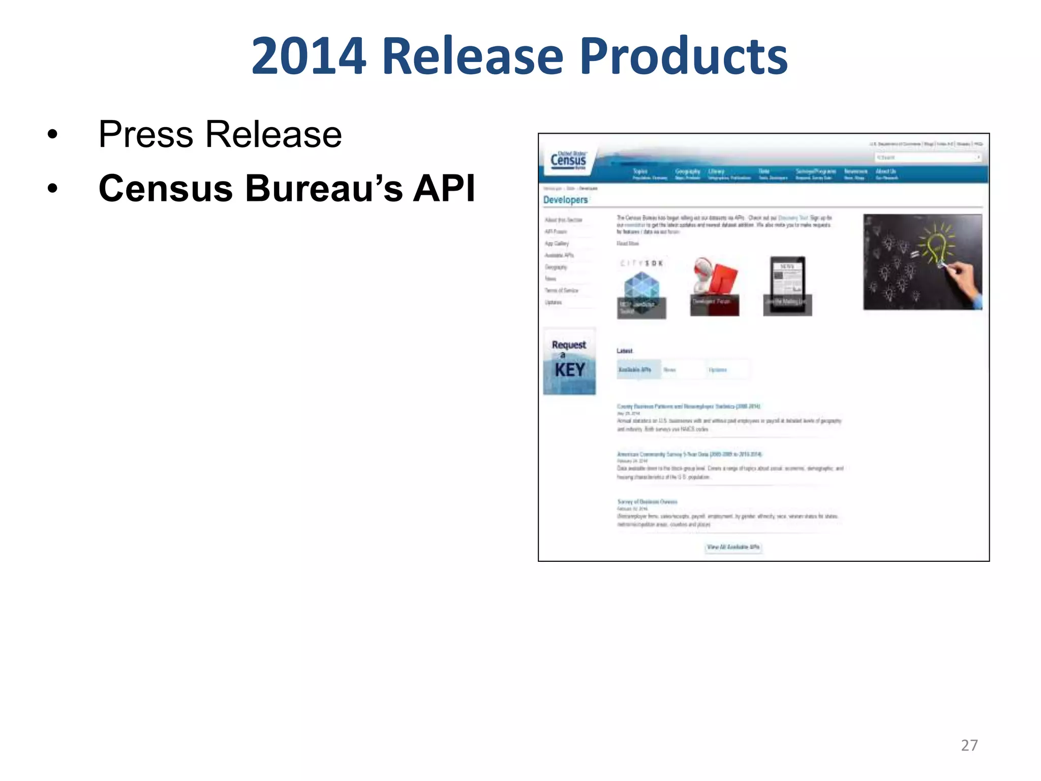 • Press Release
• Census Bureau’s API
2014 Release Products
27
 