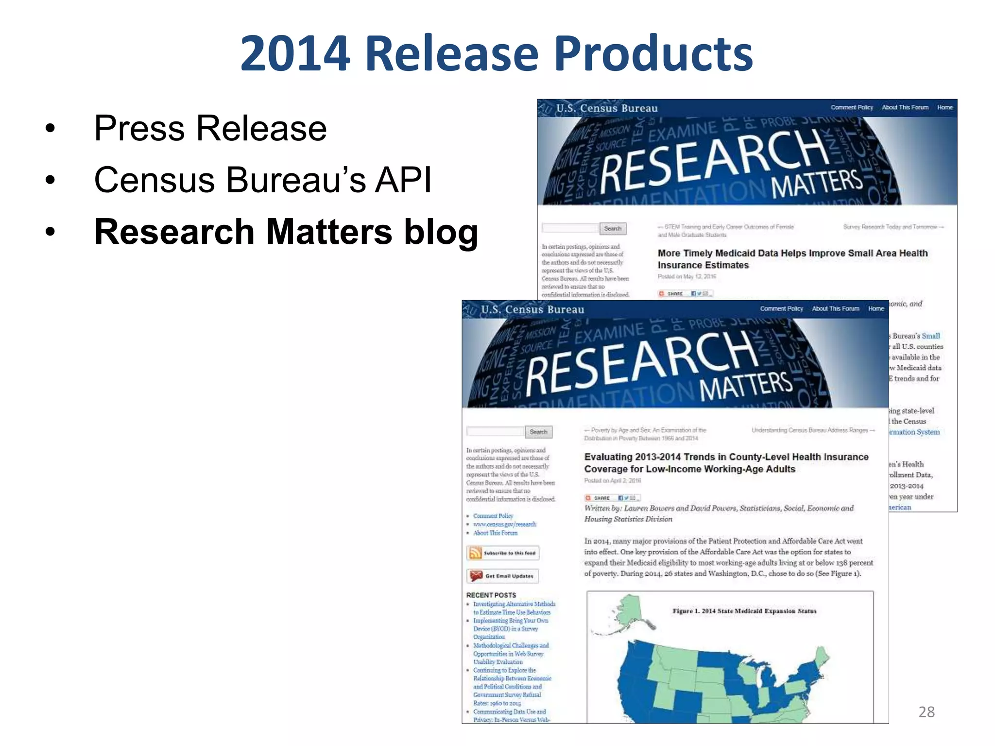 • Press Release
• Census Bureau’s API
• Research Matters blog
2014 Release Products
28
 