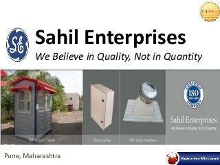 Pune, Maharashtra
Sahil Enterprises
We Believe in Quality, Not in Quantity
 