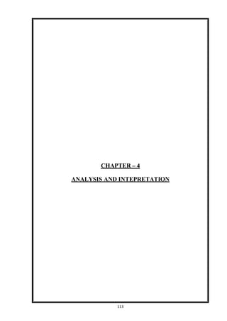 113
CHAPTER – 4
ANALYSIS AND INTEPRETATION
 
