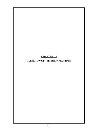 34
CHAPTER - 2
OVERVIEW OF THE ORGANIZATION
 