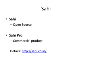 Sahi
• Sahi
  – Open Source


• Sahi Pro
  – Commercial product

  Details: http://sahi.co.in/
 