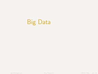Big Data
sahirbhatnagar.com Data Integration CHSGM 2015 22 / 25
 