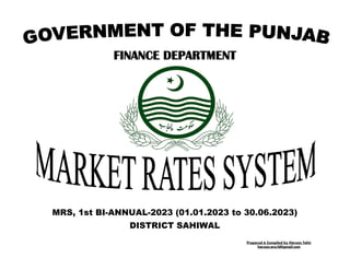 Prepared & Compiled by Haroon Tahir
haroon.aro.fd@gmail.com
FINANCE DEPARTMENT
MRS, 1st BI-ANNUAL-2023 (01.01.2023 to 30.06.2023)
DISTRICT SAHIWAL
 