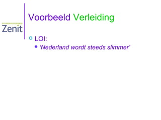 Voorbeeld Verleiding


LOI:
 ‘Nederland

wordt steeds slimmer’

 
