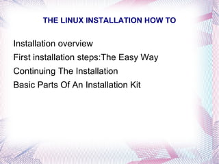 THE LINUX INSTALLATION HOW TO ,[object Object]